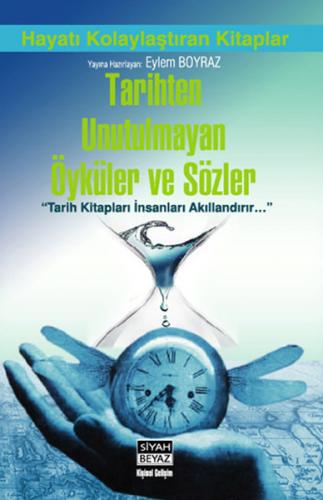 Tarihten Unutulmayan Öyküler ve Sözler - Kolektif - Siyah Beyaz Yayınl