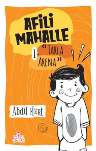 Tarla Arena - Afili Mahalle 1 - Abdil Mert - Nesil Çocuk Yayınları