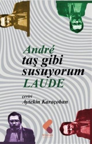 Taş Gibi Susuyorum - Andre Laude - Klaros Yayınları