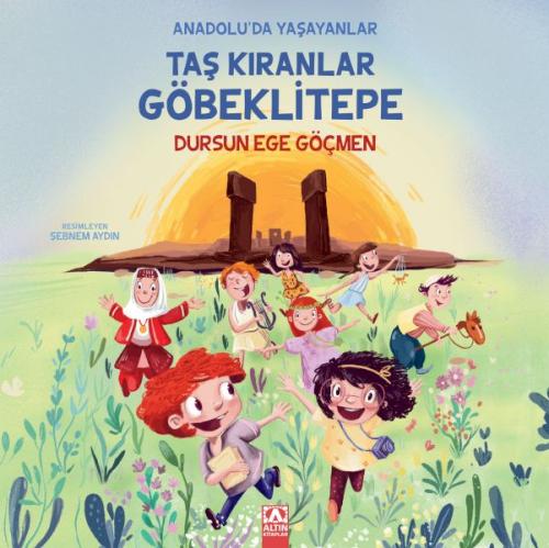 Taş Kıranlar Göbeklitepe - Dursun Ege Göçmen - Altın Kitaplar Yayınevi