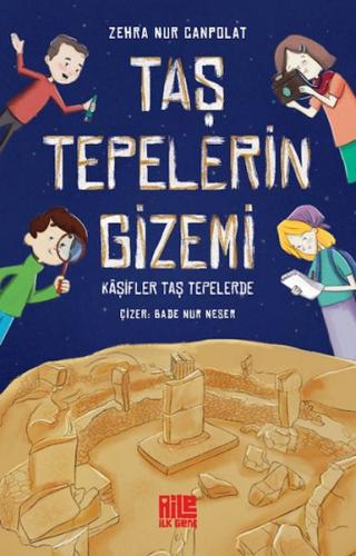 Taş Tepelerin Gizemi - Kâşifler Taş Tepelerde - Zehra Nur Canpolat - A