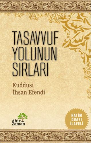 Tasavvuf Yolunun Sırları - Kuddusi İhsan Efendi - Ahir Zaman