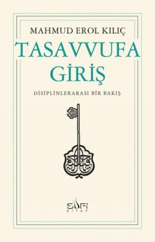 Tasavvufa Giriş - Mahmud Erol Kılıç - Sufi Kitap