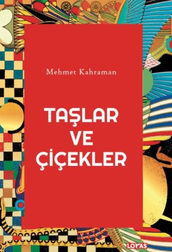 Taşlar ve Çiçekler - Mehmet Kahraman - Loras Yayınları