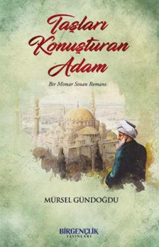 Taşları Konuşturan Adam - Mürsel Gündoğdu - Bir Gençlik Yayınları