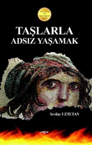 Taşlarla Adsız Yaşamak - Sevilay Uztutan - Akçağ Yayınları