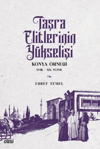 Taşra Elitlerinin Yükselişi - Eşref Temel - Çizgi Kitabevi Yayınları