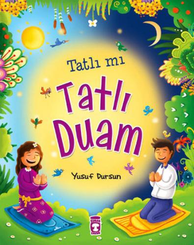 Tatlı mı Tatlı Duam Kanatlı - Yusuf Dursun - Timaş Çocuk - İlk Çocuklu