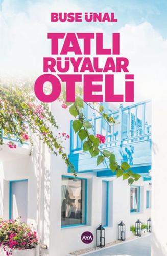 Tatlı Rüyalar Oteli - Buse Ünal - Aya Kitap