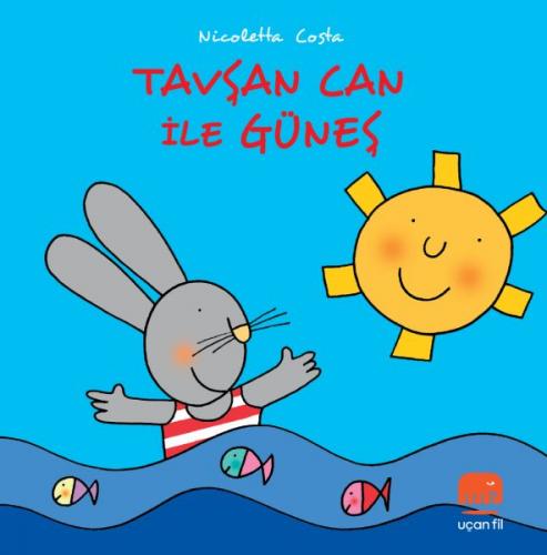 Tavşan Can ile Güneş - Nicoletta Costa - Uçan Fil Yayınları