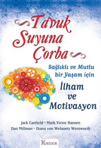 Tavuk Suyuna Çorba: İlham ve Motivasyon - Dan Millman - Koridor Yayınc