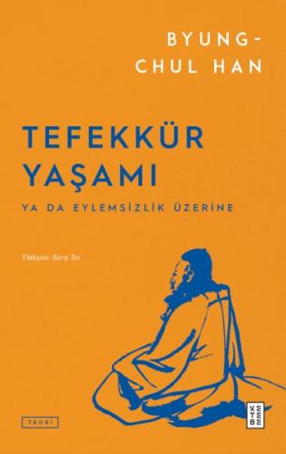 Tefekkür Yaşamı - Byung-Chul Han - Ketebe Yayınları