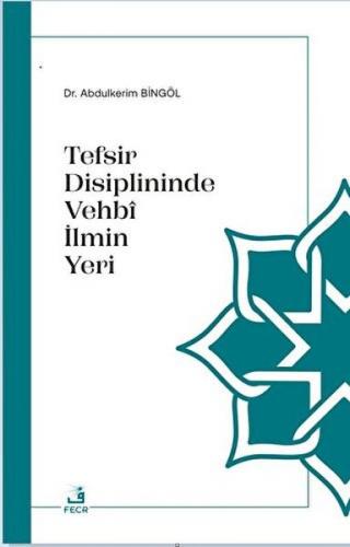 Tefsir Disiplininde Vehbi İlmin Yeri - Abdulkerim Bingöl - Fecr Yayınl