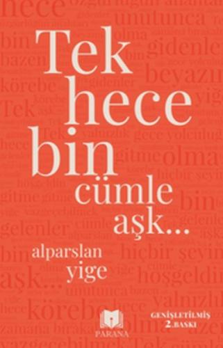 Tek Hece Bin Cümle Aşk… - Alparslan Yige - Parana Yayınları