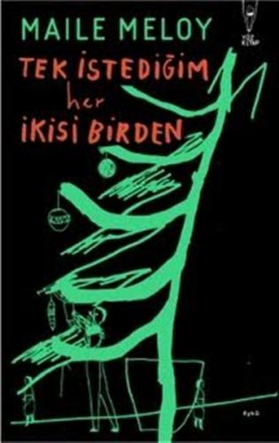 Tek İstediğim Her İkisi Birden - Maile Meloy - Yüz Kitap