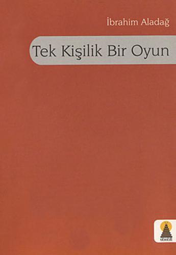 Tek Kişilik Bir Oyun - İbrahim Aladağ - Ebabil Yayınları