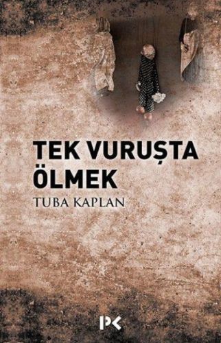 Tek Vuruşta Ölmek - Tuba Kaplan - Profil Kitap