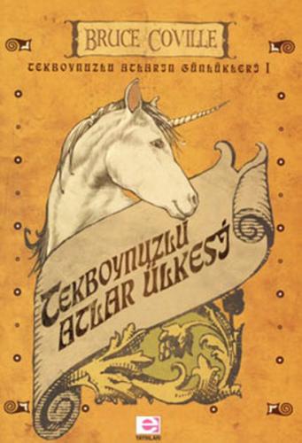 Tekboynuzlu Atlar Ülkesi - Bruce Coville - E Yayınları