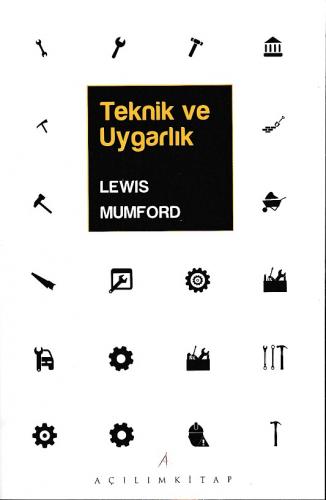 Teknik ve Uygarlık - Lewis Mumford - Açılım Kitap