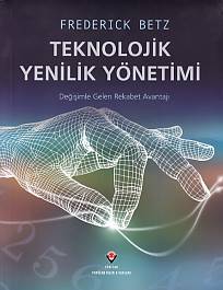 Teknolojik Yenilik Yönetimi - Frederick Betz - TÜBİTAK Yayınları