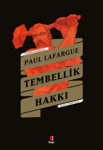 Tembellik Hakkı - Cevher Klasikler - Paul Lafargue - Kapı Yayınları