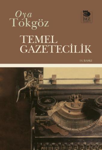 Temel Gazetecilik - Oya Tokgöz - İmge Kitabevi Yayınları