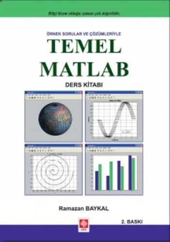 Örnek Sorular ve Çözümleriyle Temel Matlab - Ramazan Baykal - Ekin Bas