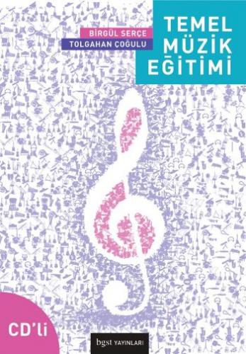 Temel Müzik Eğitimi (CD'li) - Birgül Serçe - Bgst Yayınları