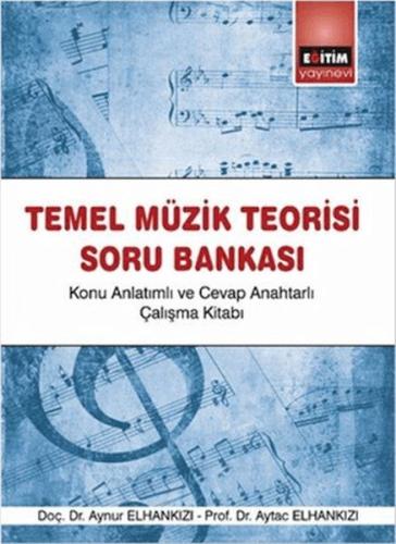 Temel Müzik Teorisi Soru Bankası - Aynur Elhankızı - Eğitim Yayınevi -