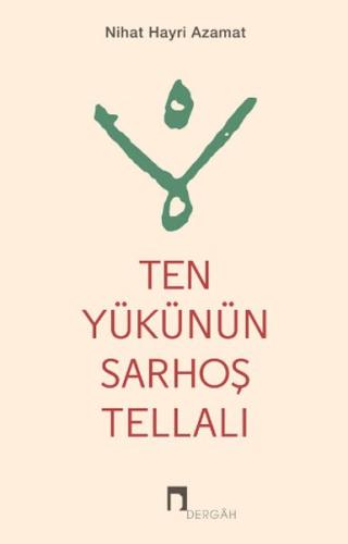 Ten Yükünün Sarhoş Tellalı - Nihat Hayri Azamat - Dergah Yayınları