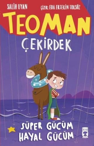 Teoman Çekirdek: Süper Gücüm Hayal Gücüm - Salih Uyan - Timaş Çocuk