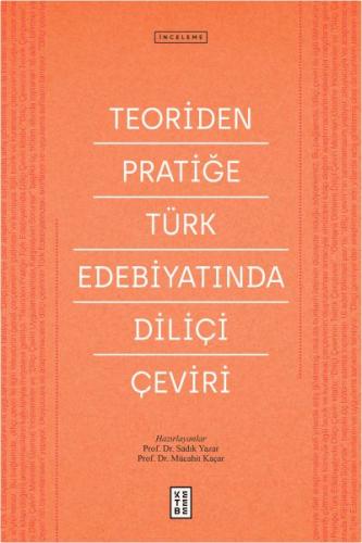 Teoriden Pratiğe Türk Edebiyatında Diliçi Çeviri - Sadık Yazar - Keteb