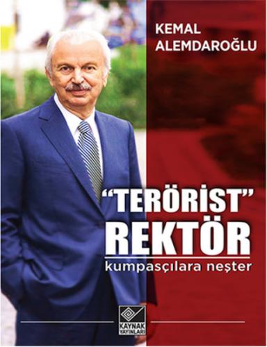 “Terörist” Rektör : Kumpasçılara Neşter - Kemal Alemdaroğlu - Kaynak Y