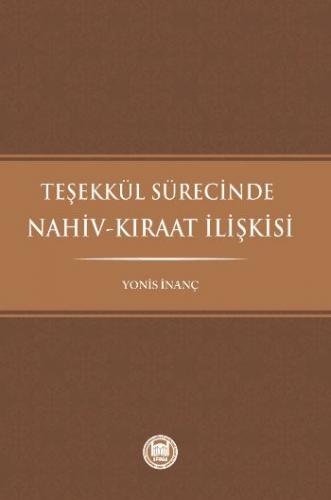 Teşekkül Sürecinde Nahiv-Kıraat İlişkisi - Yonis İnanç - Marmara Ünive