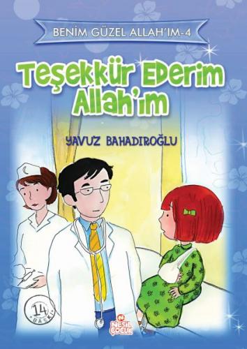 Teşekkür Ederim Allah'ım - Yavuz Bahadıroğlu - Nesil Çocuk Yayınları