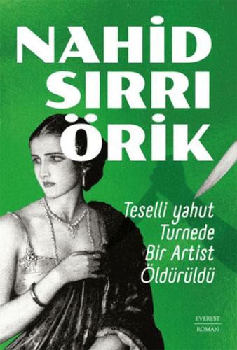 Teselli yahut Turnede Bir Artist Öldürüldü - Nahid Sırrı Örik - Everes