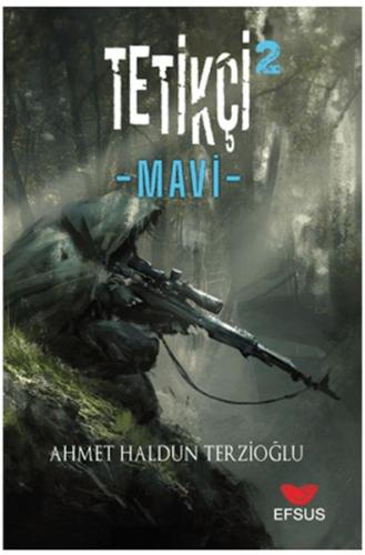 Tetikçi 2 - Mavi - Ahmet Haldun Terzioğlu - Efsus Yayınları