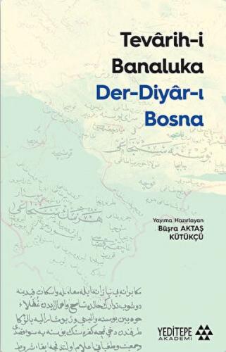 Tevarih-i Banaluka Der-diyar-ı Bosna - Büşra Aktaş Kütükçü - Yeditepe 