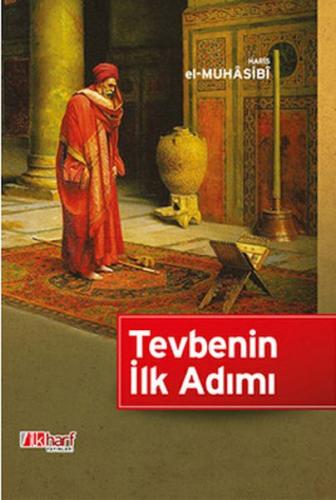 Tevbenin İlk Adımı - Haris el-Muhasibi - İlk Harf Yayınevi