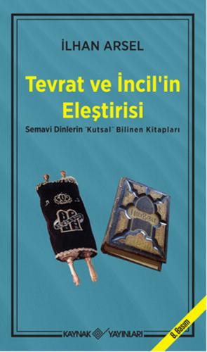 Tevrat ve İncil’in Eleştirisi Semavi Dinlerin "Kutsal" Bilinen Kitapla