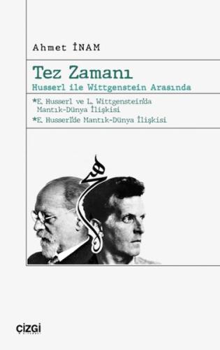 Tez Zamanı – Husserl ile Wittgenstein Arasında - Ahmet İnam - Çizgi Ki