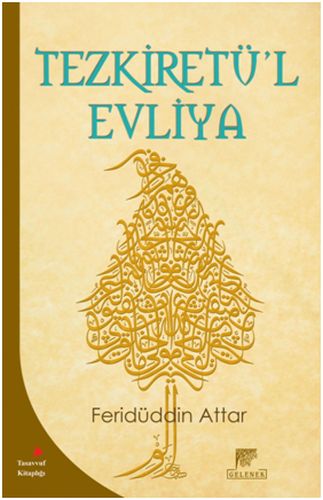 Tezkiretü'l Evliya - Feridüddin Attar - Gelenek Yayıncılık