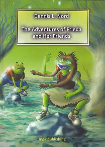 The Adventures of Frieda and Her Friends - Dennis L. Nord - Mgk Publis