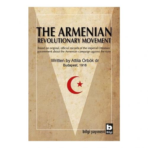 The Armenian Revolutionary Movement - Attila Orbok - Bilgi Yayınevi