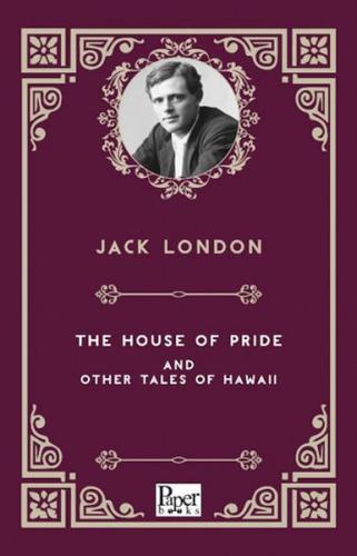 The House Of Prıde And Other Tales Of Hawaıı     - Jack London - Paper