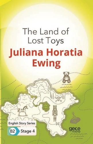 The Land of Lost Toys - İngilizce Hikayeler B2 Stage 4 - Juliana Horat