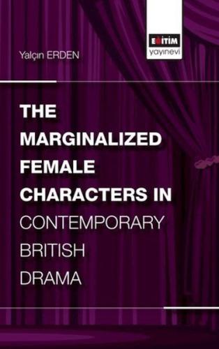 The Marginalized Female Characters in Contemporary British Drama - Yal