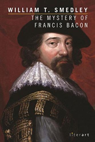 The Mystery of Francis Bacon - William T. Smedley - Literart Yayınları