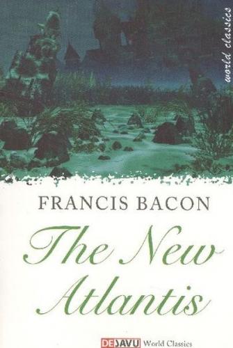 The New Atlantis - Francis Bacon - Dejavu Publishing