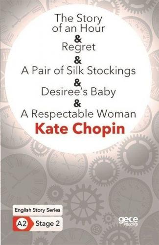 The Story of an Hour - Regret - A Pair of Silk Stockings - Desiree's B